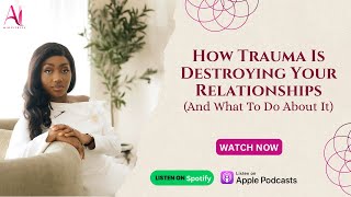 How Trauma Is Destroying Your Relationships (And What To Do About It)