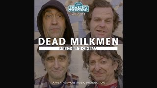 Video thumbnail of "The Dead Milkmen - Prisoner's Cinema | Shaking Through (Song Stream)"