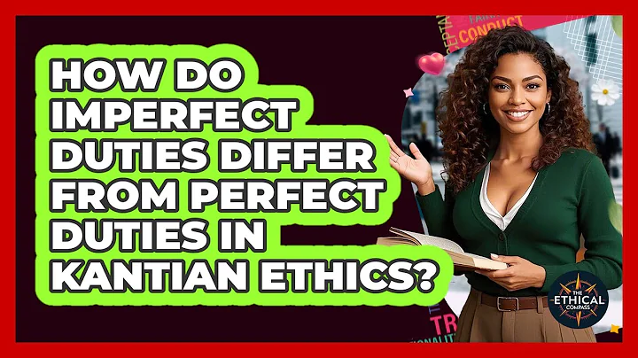 How Do Imperfect Duties Differ From Perfect Duties In Kantian Ethics? - The Ethical Compass