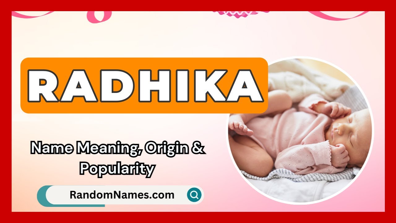 Radhika - Baby Girl Name Meaning, Origin & Popularity - RandomNames.com