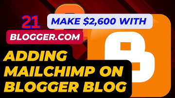 How to Add Mailchimp to Your Blogger Website: Step-by-Step Guide
