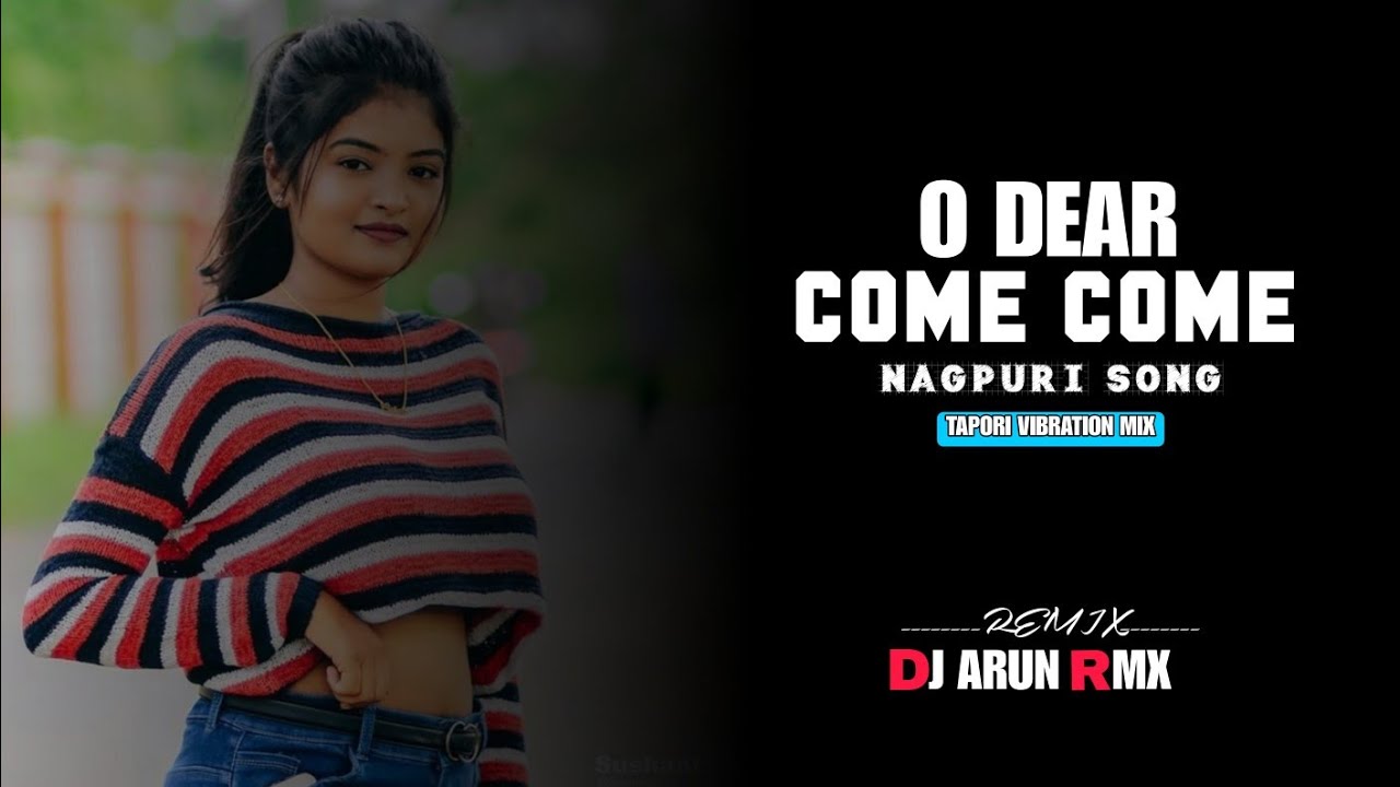 O Dear Come Come Nagpuri Song | Tapori Vibration Mix | Dj Arun Rmx@djvkrbhai