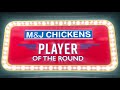 M&J Chickens Player of Round 2 - Fraser McInnes