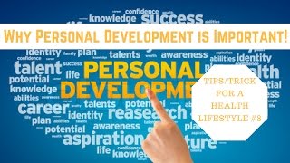 Tips and tricks for healthy lifestyle: part #8 how personal
development is important