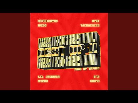 2021 NEXT UP (feat. Skyminhyuk, Wedd, Odd95, 072, Lil Jackwan, Taekaeheke, HYOI & H:SEAN)