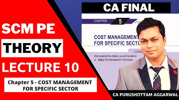 LECTURE 10 CA FINAL COSTING THEORY NEW SYLLABUS REVISION  by CA PURUSHOTTAM AGGARWAL SIR FOR SCM PE