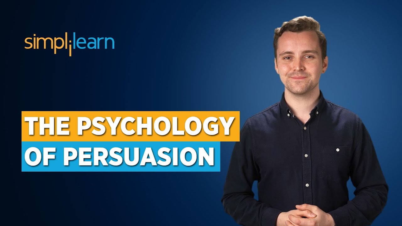 The Psychology of Persuasion | Principles of Persuasion | Science Of Persuasion | Simplilearn