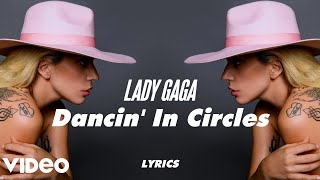 Lady Gaga - Dancin'In Circles [Lyrics]