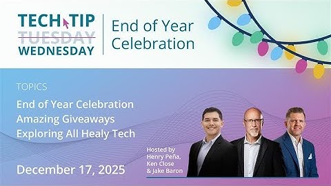Healy Tech Tip Tuesday | End of Year Celebration, Amazing Giveaways, Exploring All Healy Tech