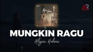 ALYCIA HELENA I MUNGKIN RAGU I Lirik Lagu