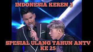 Indonesia Keren 3 Persembahan Spesial Ulang Tahun Antv Ke 25Minggu 01 April 2018 Jam 14.15 Wib