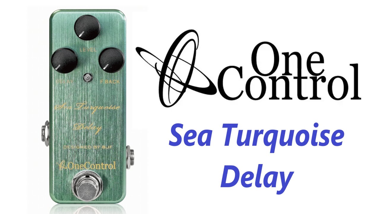 One Control Sea Turquoise Delay - prosty design super brzmienie - FILMIKI O GITARACH - YouTube