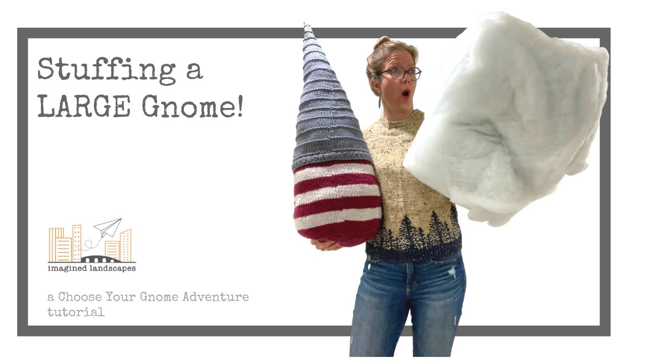 Tips for Stuffing a Large Gnome   A Choose Your Gnome Adventure Tutorial