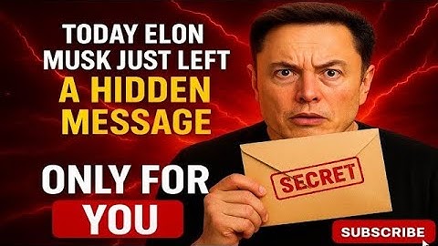 today + elon musk just left a hidden message only for you