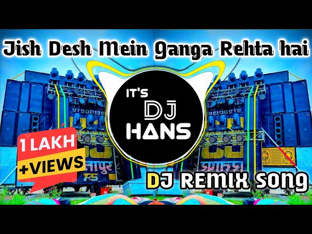 Jish Desh Mein Ganga Rehta hai Dj Remix By Tushar with Trap class=