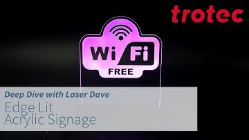 Deep Dive with Laser Dave: Edge Lit Acrylic Signage