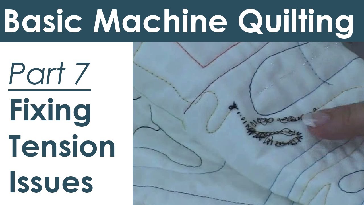 Troubleshooting Tension Problems for Machine Quilting and Free Motion
