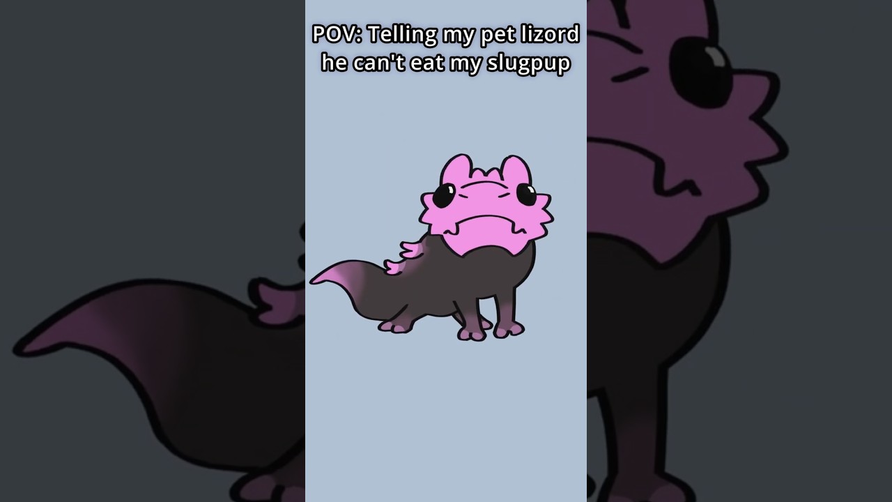 POV: Telling my Lizord he can't eat my Slugpup