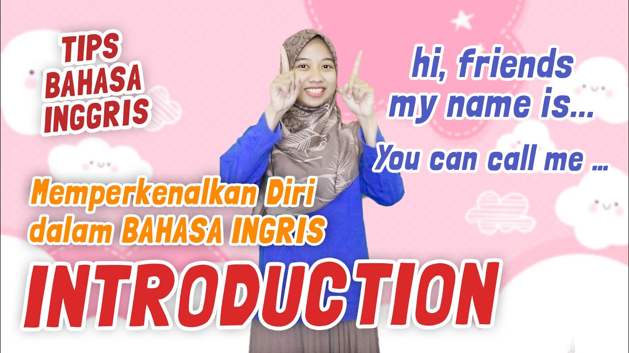 Cara Mudah Memperkenalkan Diri Dalam Bahasa Inggris - INTRODUCTION