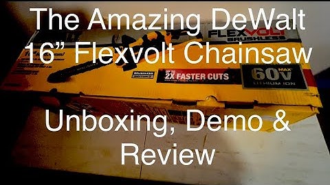 DeWalt 16” Flexvolt Chainsaw Unboxing, Demo & Review DCCS670X1