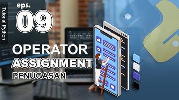 09 - Operator Assignment (Penugasan) - Tutorial Python Bahasa Indonesia