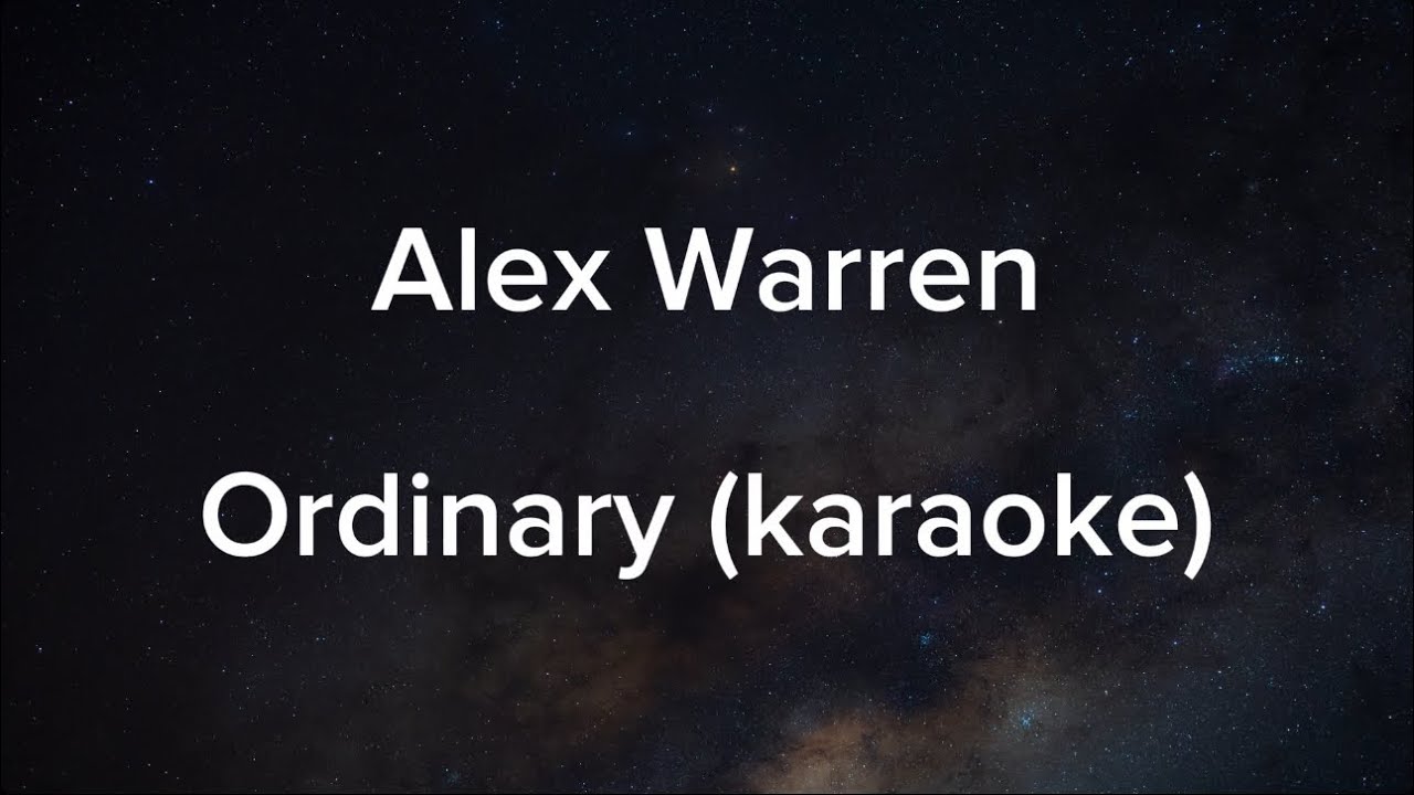 Ordinary - Alex Warren (Karaoke/instrumental) Original Key Ordinary - Alex Warren (Karaoke/instrumental) Original Key