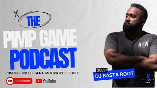 DJ RASTA ROOT | THE PIMP GAME PODCAST Ep.74