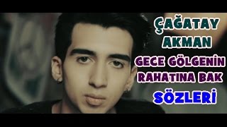 Çağatay Akman - Gece Gölgenin Rahatına Bak | Şarkı Sözü || Şarkı Defteri