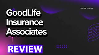 GoodLife Insurance Associates review, pros and cons, legit, quote update 2024