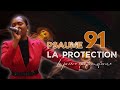 PSAUME 91 - LA PROTECTION ET LA DELIVRANCE DE DIEU - Prières puissante