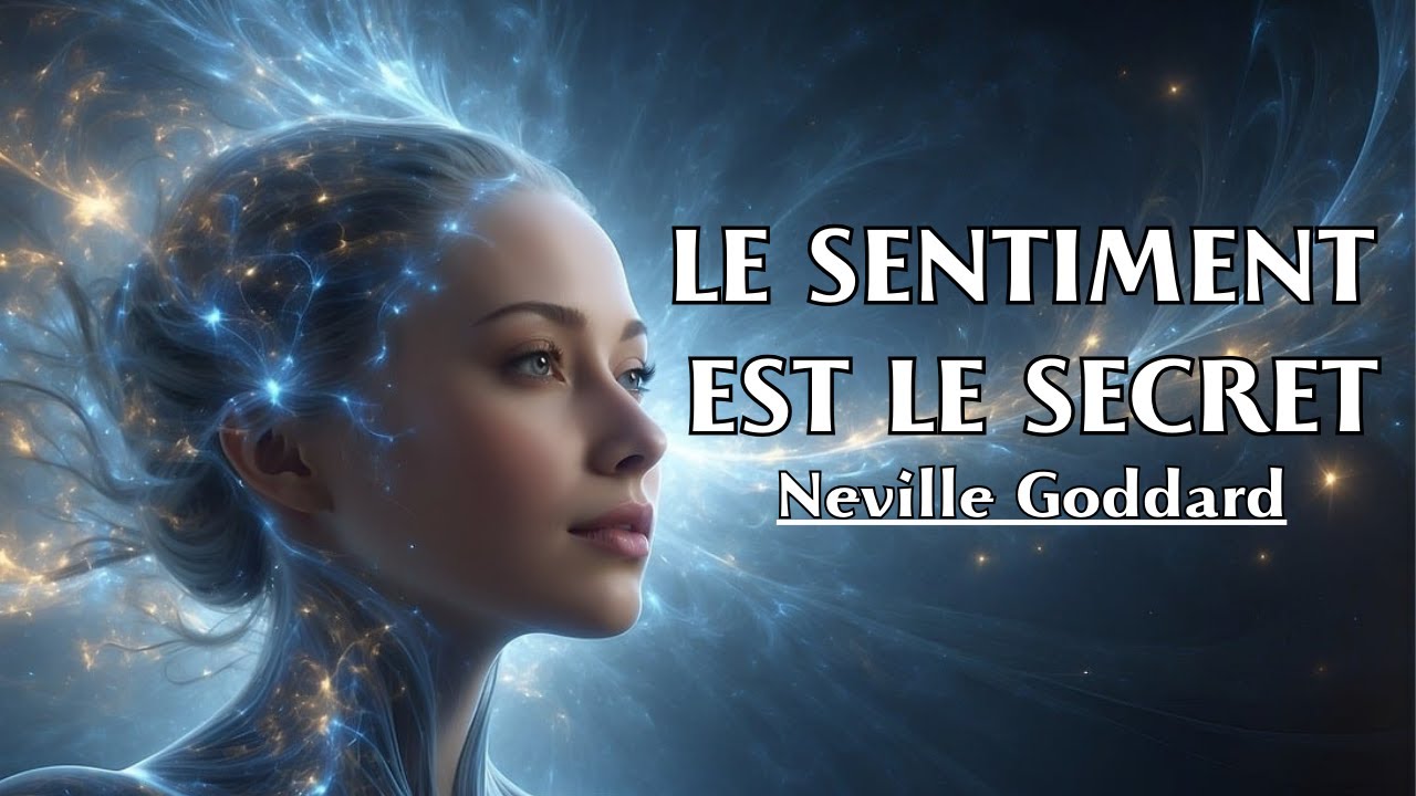 LE SENTIMENT EST LE SECRET | Neville Goddard | LIVRE AUDIO