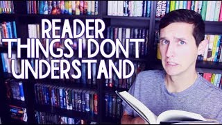 READER THINGS I DON'T UNDERSTAND