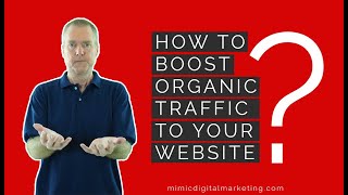 HOW TO BOOST ORGANIC TRAFFIC TO YOUR WEBSITE/MIMIC DIGITAL MARKETING AGENCY