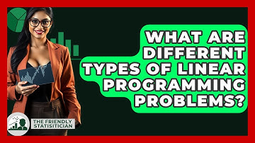 What Are Different Types Of Linear Programming Problems? - The Friendly Statistician
