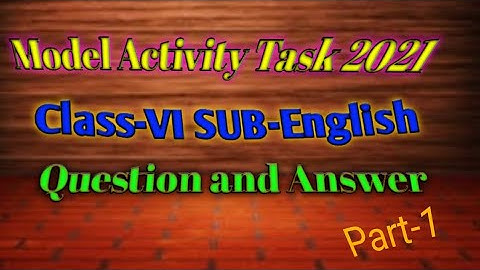 Model Activity Task (2021) Class - (VI )  Sub - English  Questions and answers