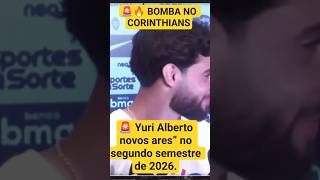 🚨🔥 BOMBA NO CORINTHIANS Yuri Alberto surpreende a torcida e revela desejo de buscar novo Clube 2026