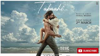 Tabaahi – TOXIC (Tamil Version) | Yash & Kiara Advani | Vishal Mishra | DreamyAuraTunes