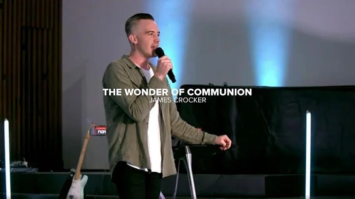 The Wonder of Communion | James Crocker