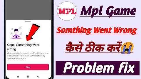 Mpl Game opps somthing went wrong problem! Something went wrong mpl problem! Mpl game not working