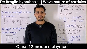 De Broglie hypothesis class 12 || Wave nature of particles || Wave particle duality | Modern physics