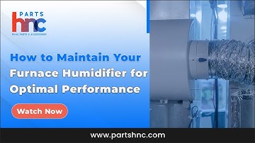 How to Maintain Your Furnace Humidifier - PartsHnC