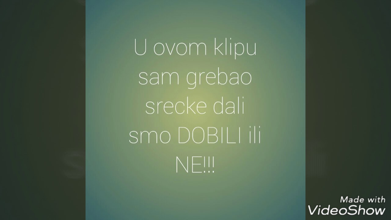 Grebemo srecke dali smo DOBILI ili NE