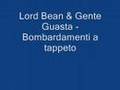 Lord Bean & Gente Guasta - Bombardamenti a tappeto