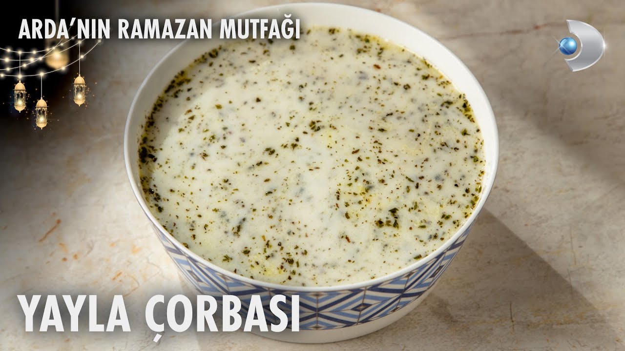 Yayla Çorbası Tarifi | Arda'nın Ramazan Mutfağı | 22.03.2025
