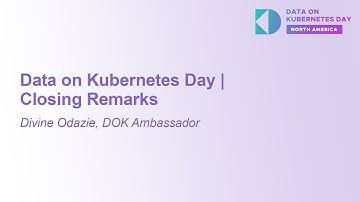 Data on Kubernetes Day | Closing Remarks - Divine Odazie, DOK Ambassador
