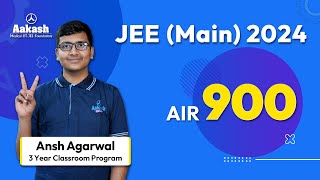 AIR 900 - JEE Main 2024 Results - Ansh Agarwal - Never Repeat the Same Mistake Twice