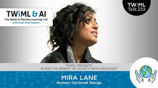 Human-Centered Design with Mira Lane - TWiML Talk #233