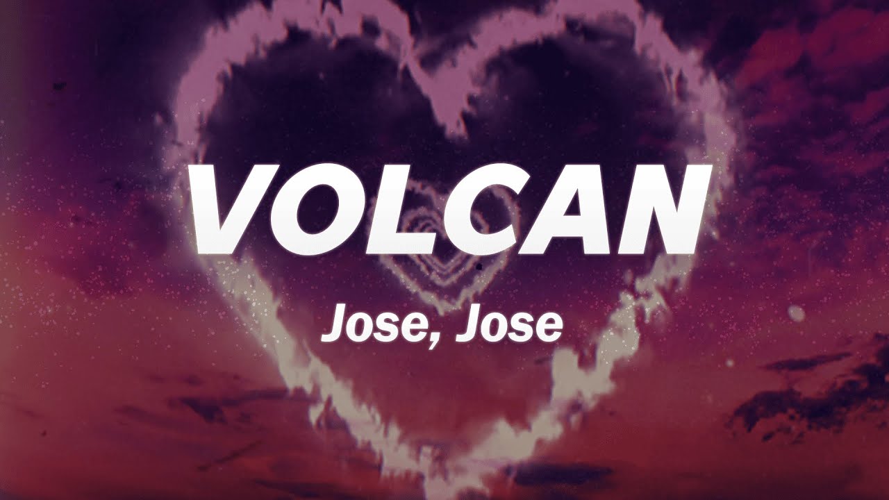 Volcan Letras yo que fui volcan, soy un volcán apagado 🌋 | José José - Volcán (Letra ...