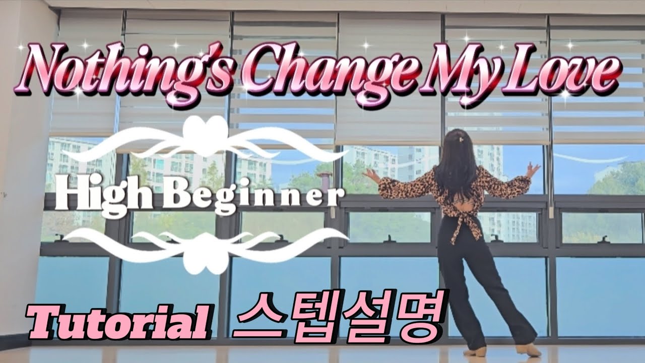 Nothing's Change My Love |설명영상| 라인댄스  |linedance |High Beginner 