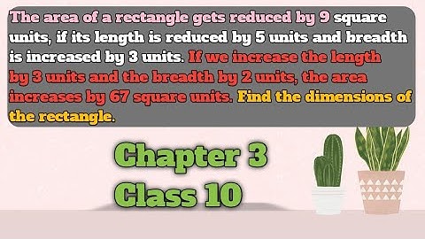 Area of rectangle reduced by 9 square units if length reduced by 5 unit n breadth increase by 3 unit